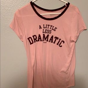 “A little less dramatic please” T-shirt